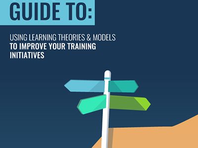 USING-LEARNING-THEORIES-&-MODELS-TO-IMPROVE-YOUR-TRAINING-INITIATIVES USING-LEARNING-THEORIES-&-MODELS-TO-IMPROVE-YOUR-TRAINING-INITIATIVES